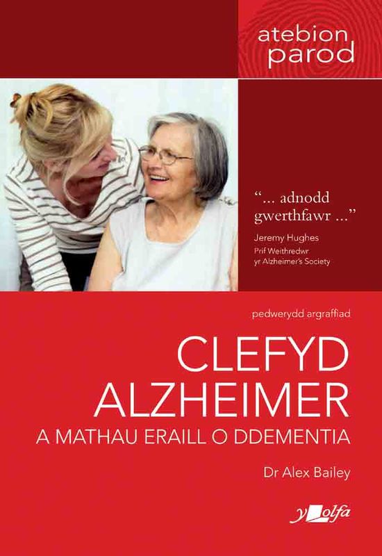 A picture of 'Clefyd Alzheimer a Mathau Eraill o Ddementia' by Dr Alex Bailey